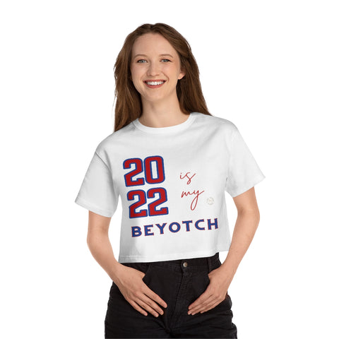 2022 is My BEYOTCH Cropped T-Shirt T-Shirt - Thathoodyshop
