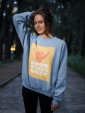 Good Vibes Only HD Crewneck Sweatshirt - Thathoodyshop