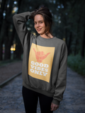Good Vibes Only HD Crewneck Sweatshirt - Thathoodyshop