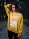 Good Vibes Only HD Crewneck Sweatshirt - Thathoodyshop